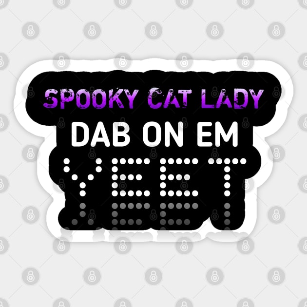 Spooky Cat Lady Dab On Em Yeet Sticker by MaystarUniverse